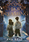 A Theory of Dreaming (A Study in Drowning, Bk. 2, Deluxe Edition) by Ava Reid