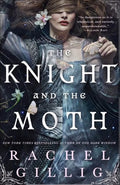 The Knight and the Moth (Stonewater Kingdom, Bk. 1) by Rachel Gillig