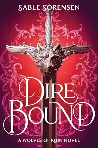 Dire Bound (Wolves of Ruin, Bk. 1) by Sable Sorensen