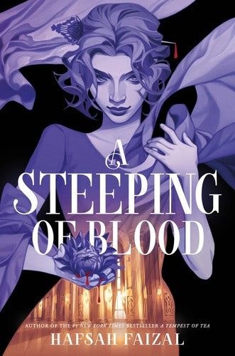 A Steeping of Blood (Blood and Tea, Bk. 2) by Hafsah Faizal Hardcover book cover