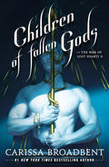 Children of Fallen Gods (The War of Lost Hearts, Bk. 2) by Carissa Broadbent