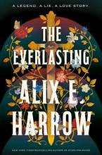 The Everlasting by Alix E Harrow
