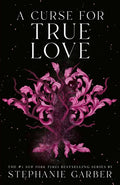 A Curse for True Love (Once Upon a Broken Heart, Bk. 3) by Stephanie Garber