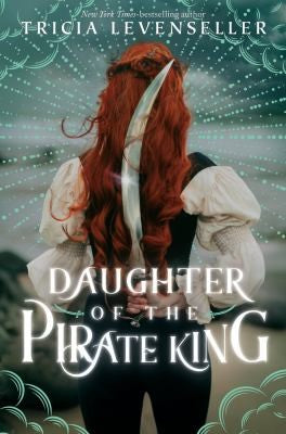 Daughter of the Pirate King (Bk. 1) by Tricia Levenseller