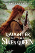 Daughter of the Siren Queen (Daughter of the Pirate King, Bk. 2) by Tricia Levenseller