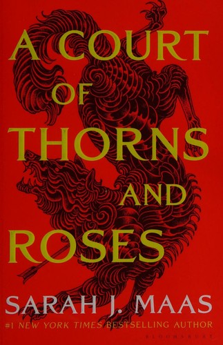 A Court of Thorns and Roses (A Court of Thorns and Roses, Bk. 1) by Sarah J. Maas