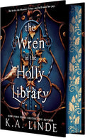 The Wren in the Holly Library (The Oak and Holly Cycle, Bk. 1) by K. A. Linde