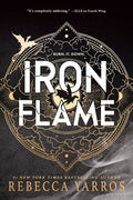 Iron Flame (The Empyrean, Bk. 2) by Rebecca Yarros