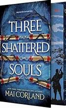 Three Shattered Souls by Mai Corland