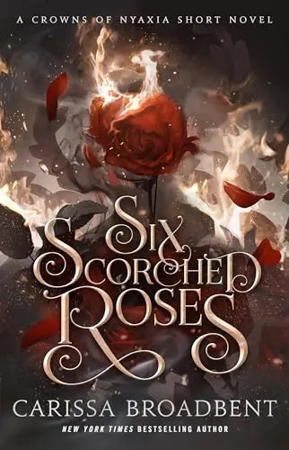 Six Scorched Roses (Crowns of Nyaxia) book cover