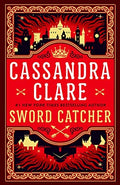 Sword Catcher by Cassandra Clare Hardcover book cover
