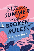The Summer of Broken Rules by K. L. Walther Paperback book cover