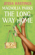 Magnolia Parks: The Long Way Home by Jessa Hastings Paperback book cover