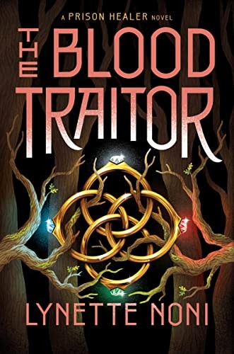 The Blood Traitor (Prison Healer, Bk. 3) by Lynette Noni
