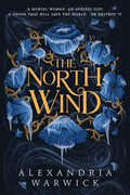 The North Wind by Alexandria Warwick
