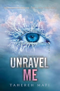 Unravel Me (Shatter Me Series, Book 2) by Tahereh Mafi