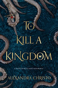 To Kill a Kingdom by Alexandra Christo Paperback book cover