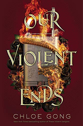 Our Violent Ends (These Violent Delights Duet, Bk. 2) by Chloe Gong Hardcover book cover